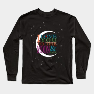 I Love You to the Moon & Back Long Sleeve T-Shirt